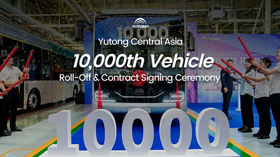 Yutong Central Asia 10,000th Vehicle Roll-Off & Contract Signing Ceremony